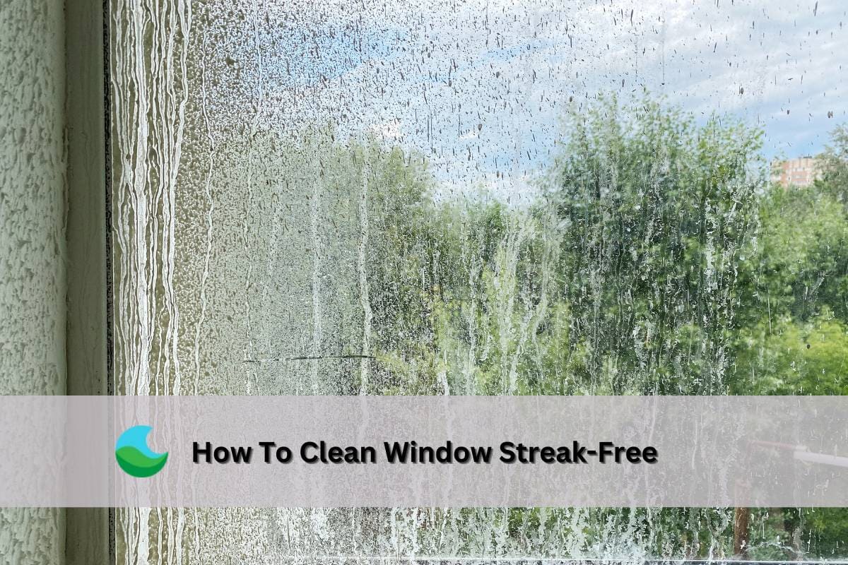 How Do You Clean Windows Streak Free — A Complete Guide For Beginners