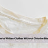 How to Whiten Clothes Without Chlorine Bleach