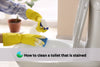 Hard Water Stains in Your Toilet Bowl? Here's a solution How to Clean Them