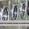 Should You Sanitise Laundry at Laundromats?