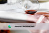 How To Remove a Red Wine Stain (Fast, Gentle, and Without Harsh Chemicals)