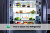 Complete Guide: How to Clean Your Refrigerator Easily and Naturally