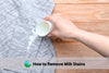 From Spills to Spotless: Milk Stain Removal