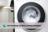 Are You Using Too Much Laundry Detergent?